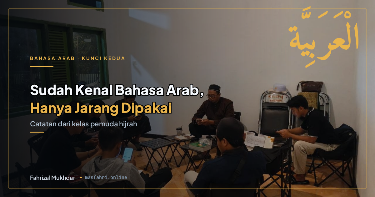 Kunci Kedua Pemerolehan Bahasa Arab: Kamu Sudah Kenal, Hanya Jarang Dipakai