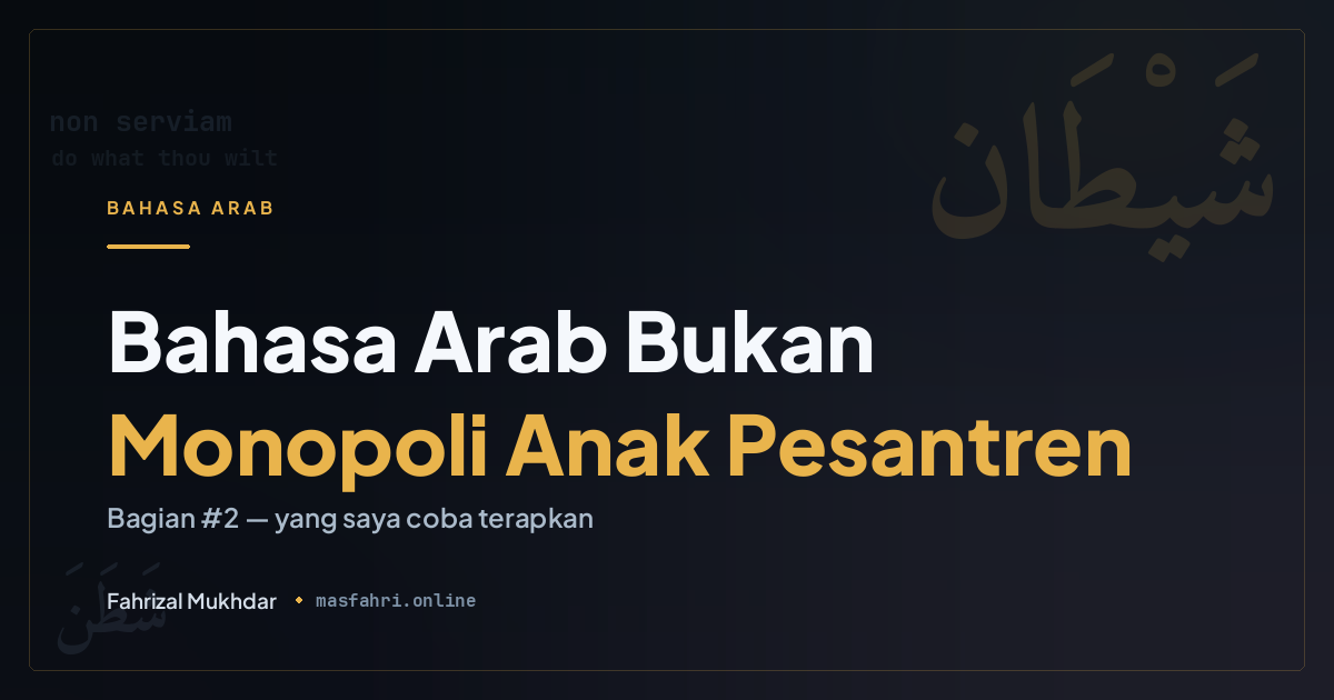 Bahasa Arab Bukan Monopoli Anak Pesantren #2: Tiga Pintu Input yang Saya Coba